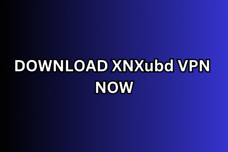 XNXubd vpn download now